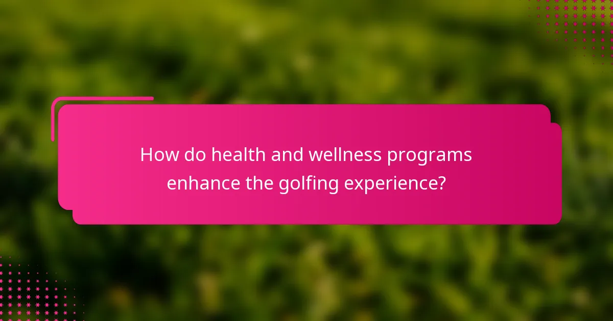 How do health and wellness programs enhance the golfing experience?