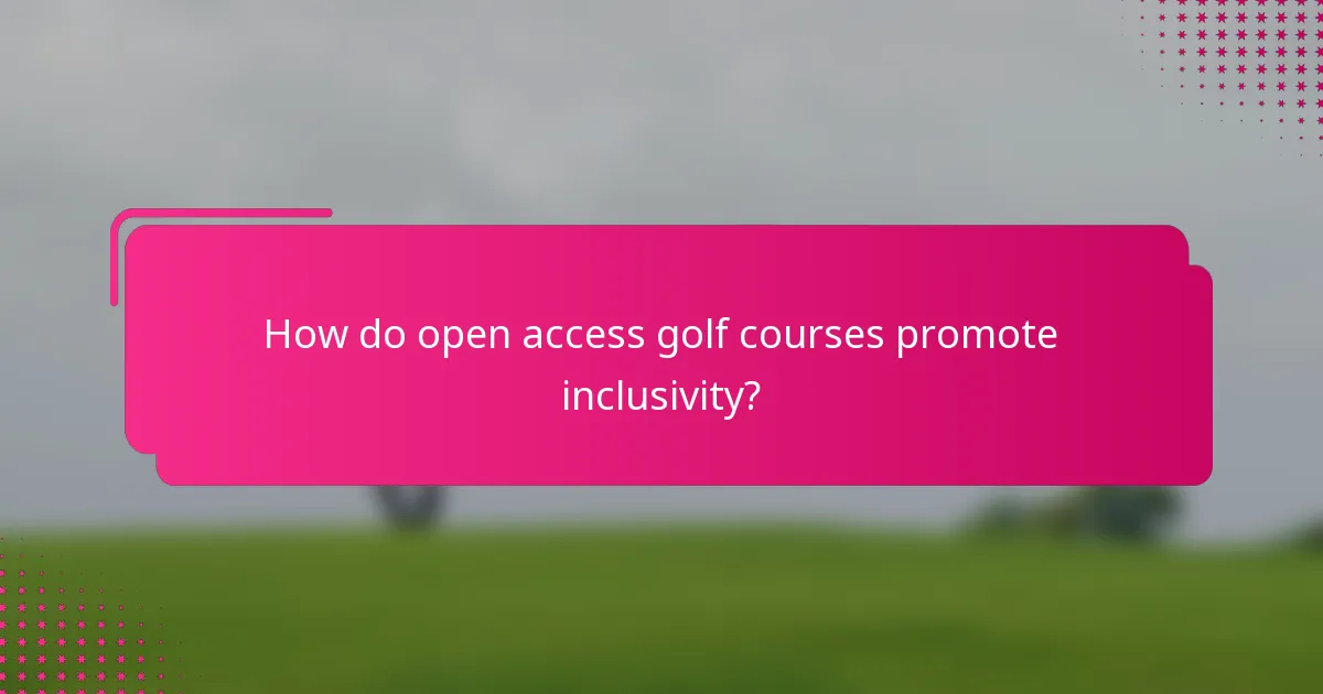 How do open access golf courses promote inclusivity?