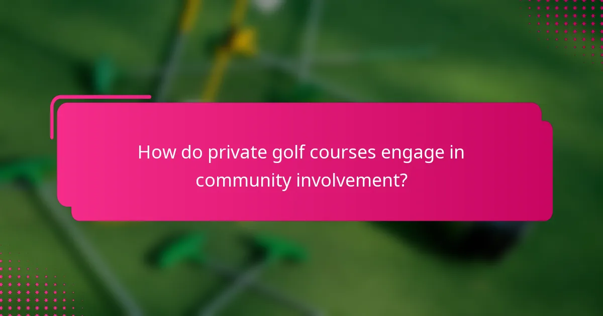 How do private golf courses engage in community involvement?