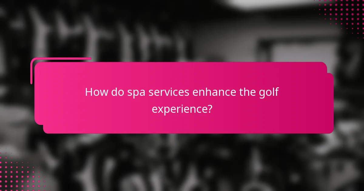 How do spa services enhance the golf experience?