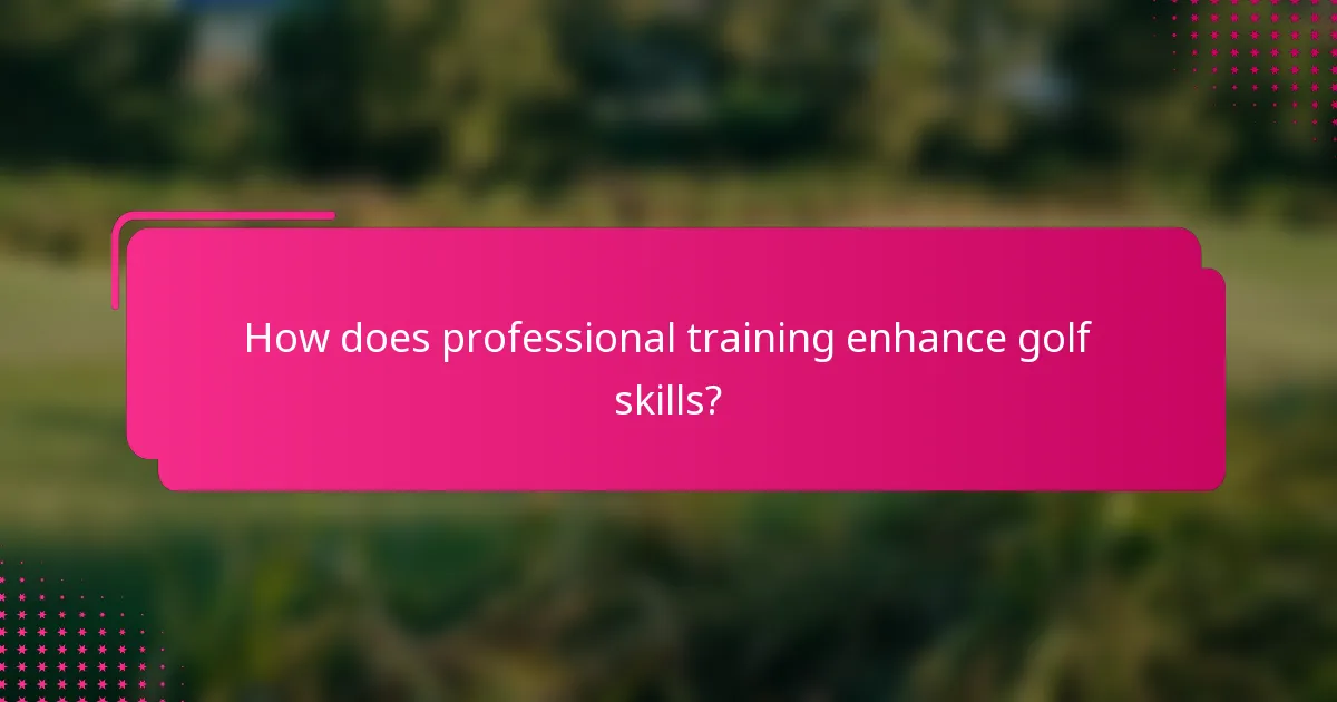 How does professional training enhance golf skills?