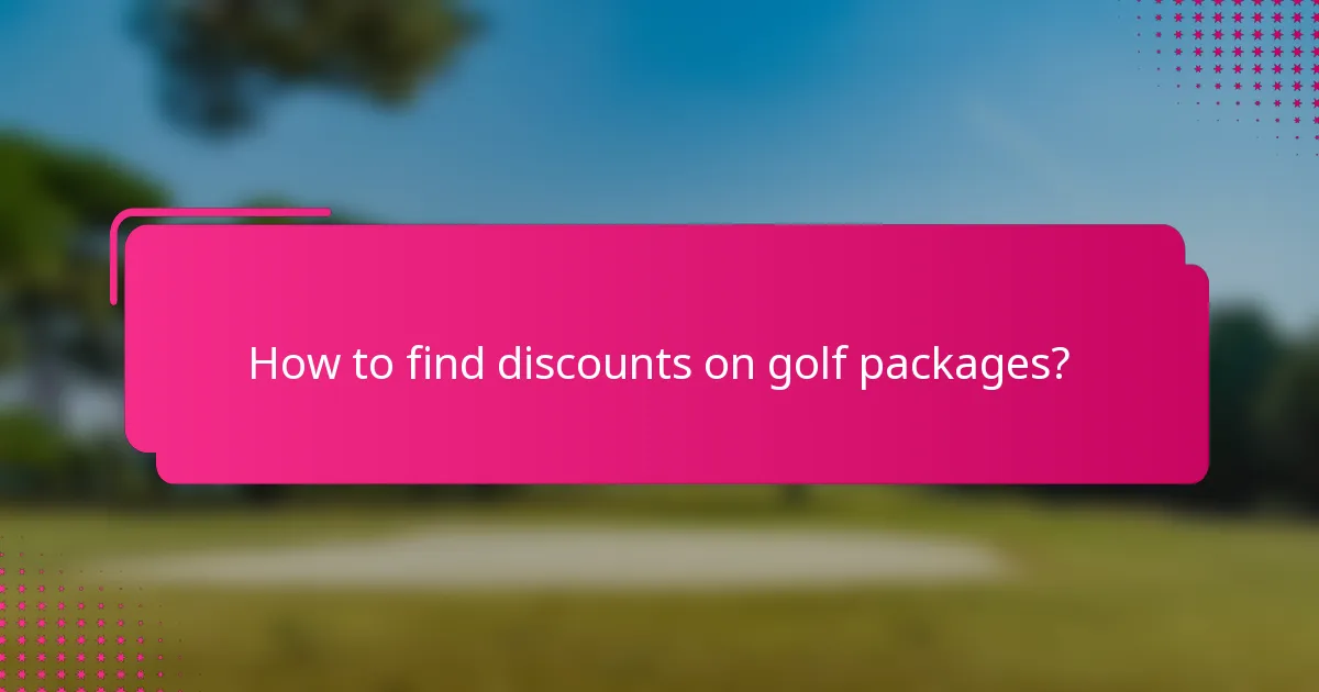How to find discounts on golf packages?