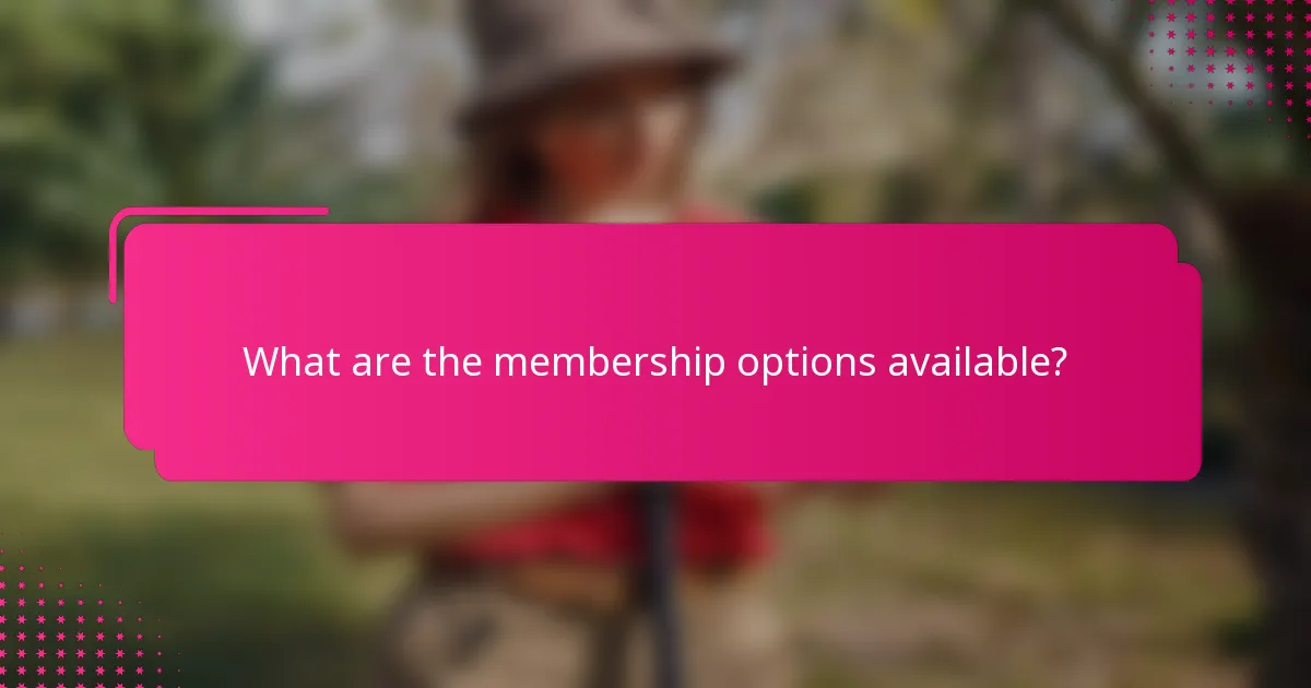 What are the membership options available?