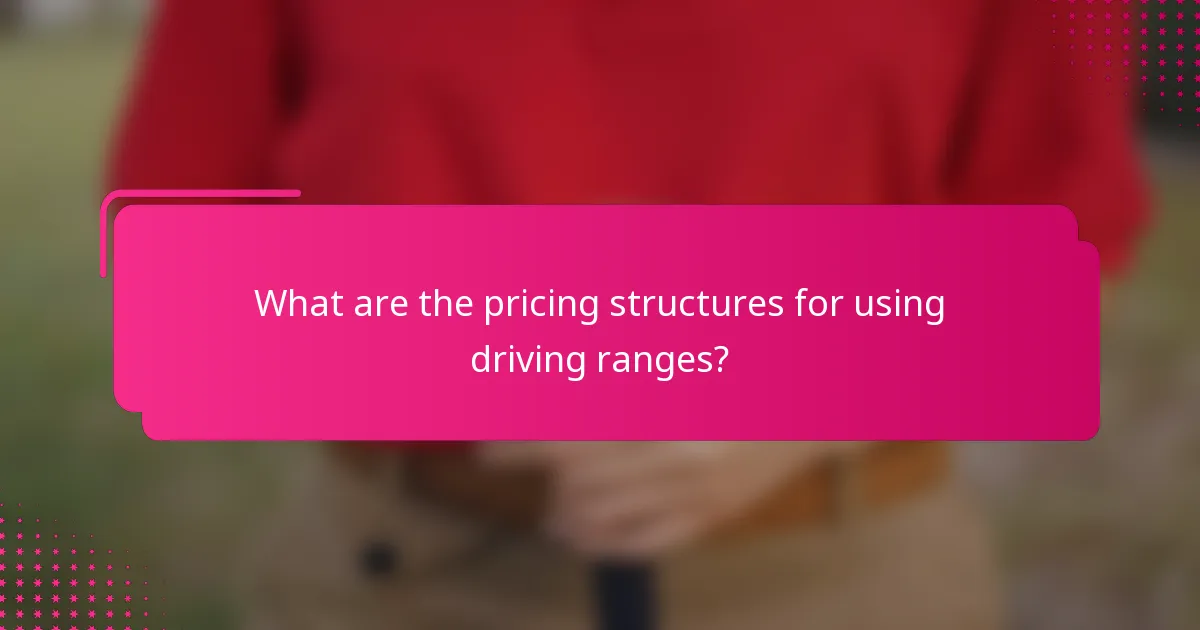 What are the pricing structures for using driving ranges?
