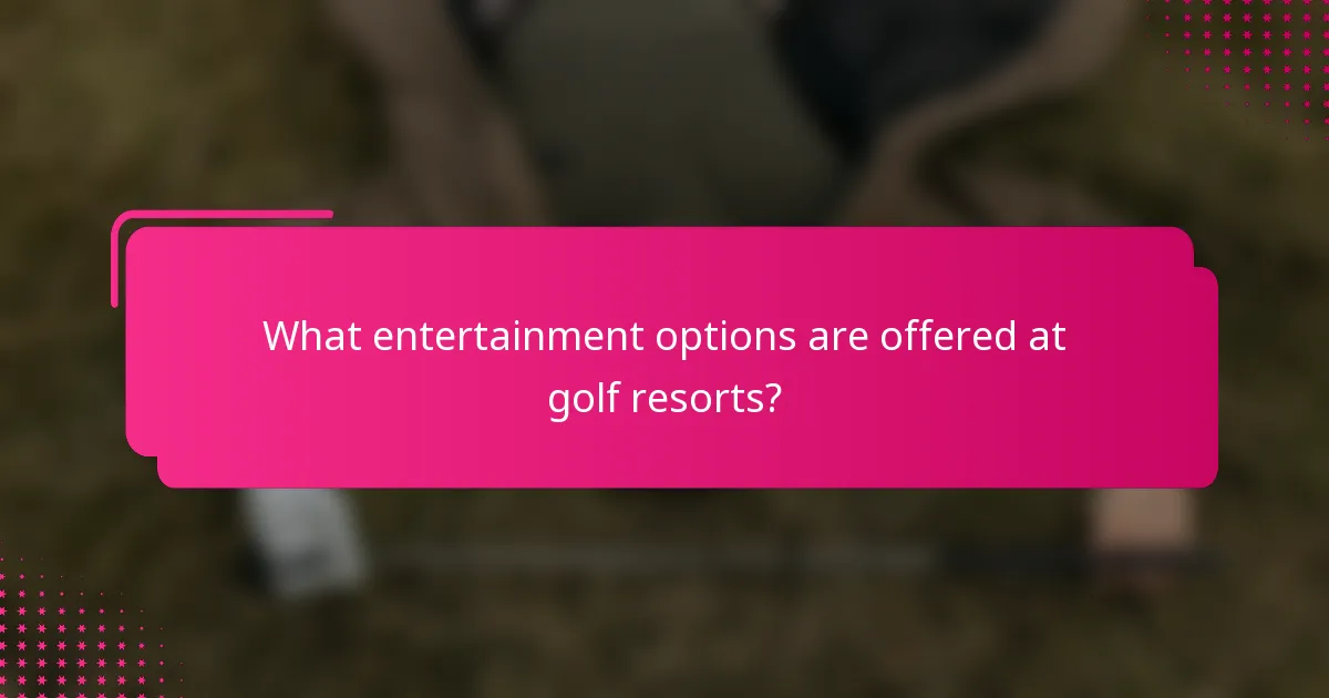 What entertainment options are offered at golf resorts?
