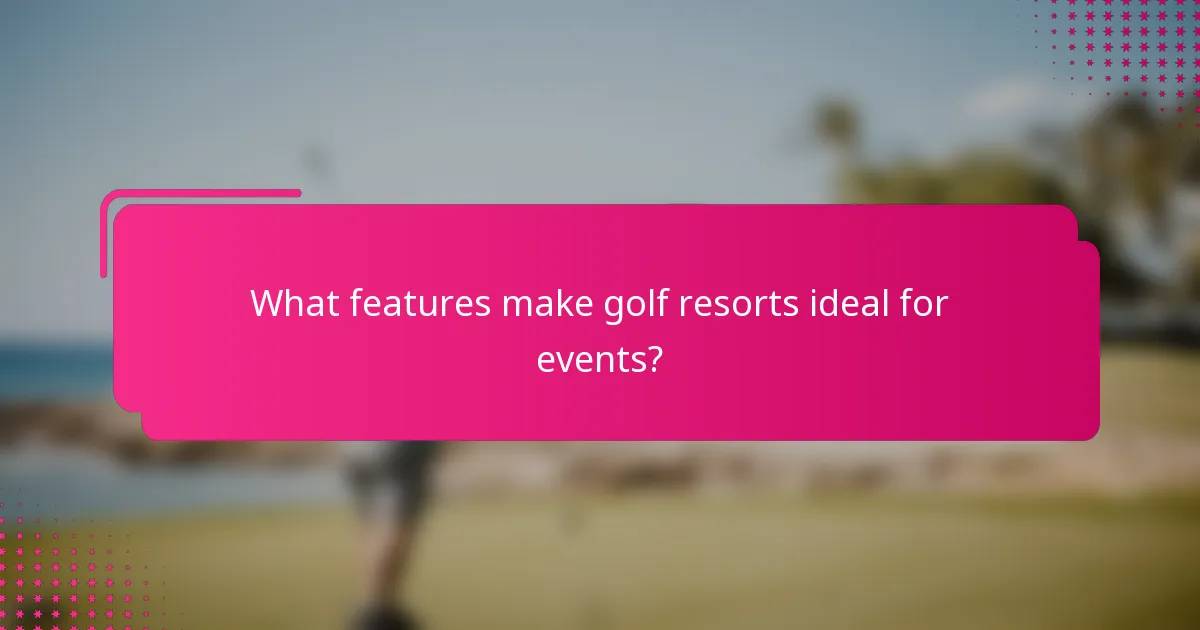 What features make golf resorts ideal for events?