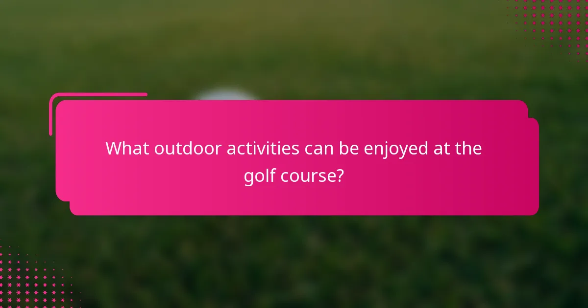 What outdoor activities can be enjoyed at the golf course?