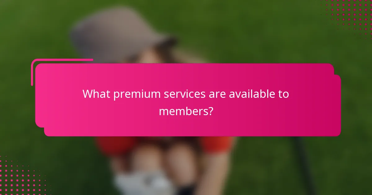 What premium services are available to members?