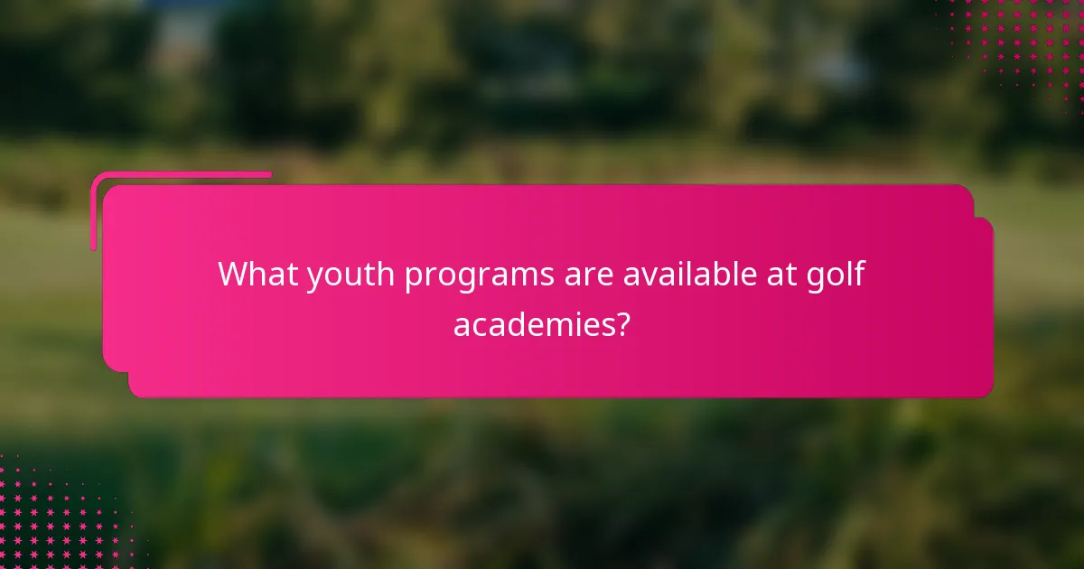 What youth programs are available at golf academies?